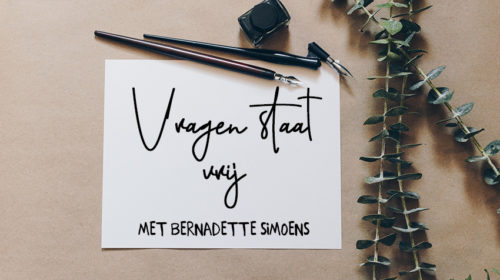 Vragen staat vrij Bernadette Simoens column Bloom web