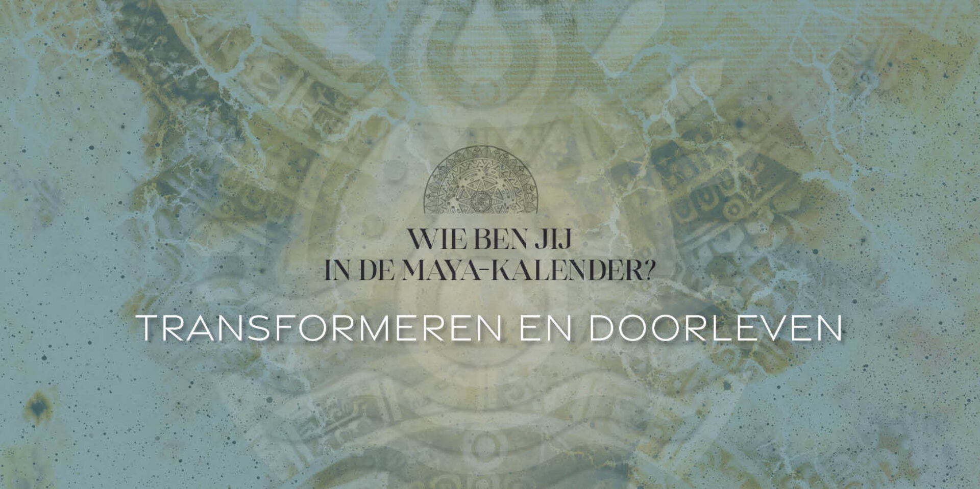 Maya-kalender • Transformeren en doorleven