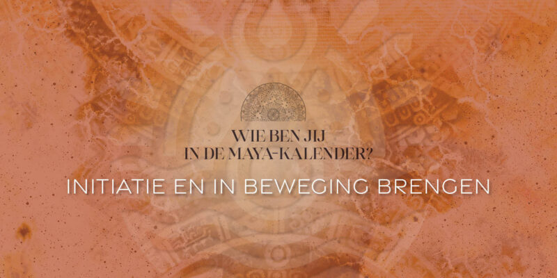 Maya-kalender •  Initiatie en in beweging brengen