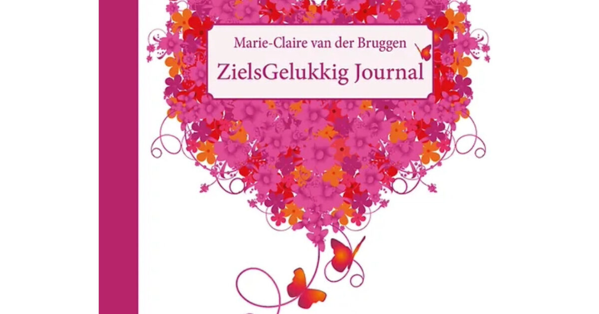 ZielsGelukkig Journal • Marie-Claire van der Bruggen •… | Bloom