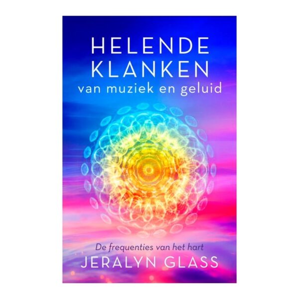 Helende klanken van muziek en geluid Jeralyn Glass
