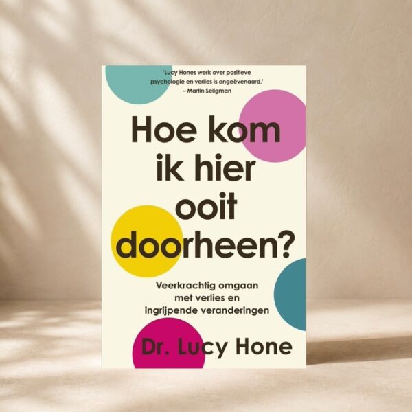 Hoe kom ik hier ooit doorheen 9789401306614 Front Bloom Web