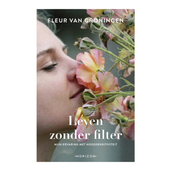 Leven zonder filter Fleur van Groningen 9789492958280 front