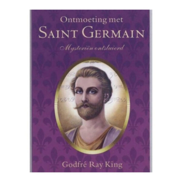 Ontmoeting met Saint Germain mysteriën ontsluierd 9789071219016 Godfré Ray King Bloom Web