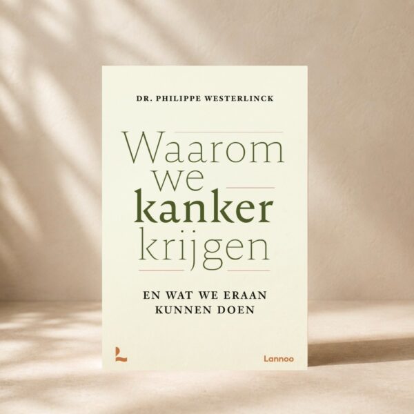 Waarom we kanker krijgen 9789059962057 Front Bloom