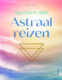 Astraal reizen spirituele gids bloom