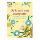 De kracht van acceptatie Ashley Davis Bush 9789044757279 front