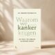 Waarom we kanker krijgen 9789059962057 Front Bloom