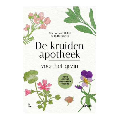 De kruidenapotheek voor het gezin • Martine Van Huffel en Ruth Beretta