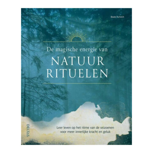 De magische energie van natuurrituelen • Beate Tschirch