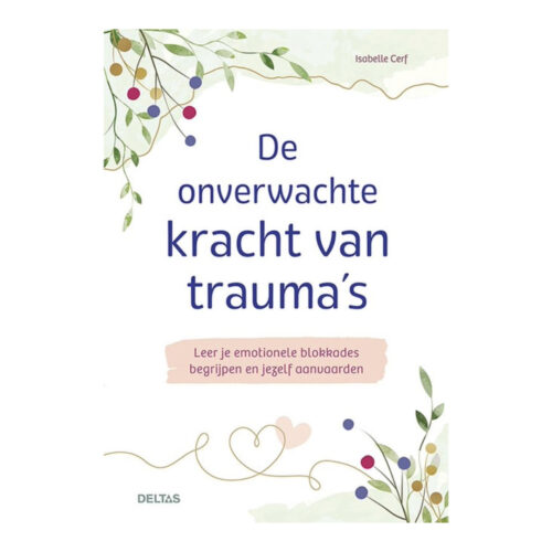 De Onverwachte Kracht van Trauma's • Isabelle Cerf