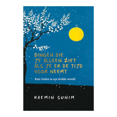 Dingen die je alleen ziet als je er de tijd voor neemt • Haemin Sunim