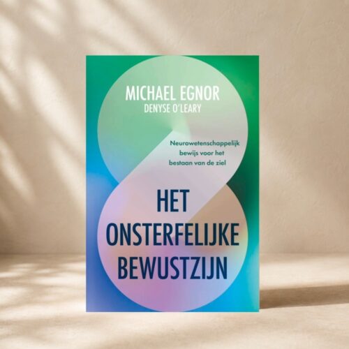 Het onsterfelijke bewustzijn • Michael Egnor