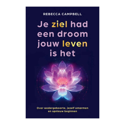 Je ziel had een droom, jouw leven is het • Rebecca Campbell