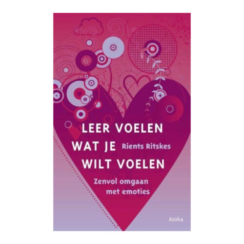 Leer voelen wat je wilt voelen