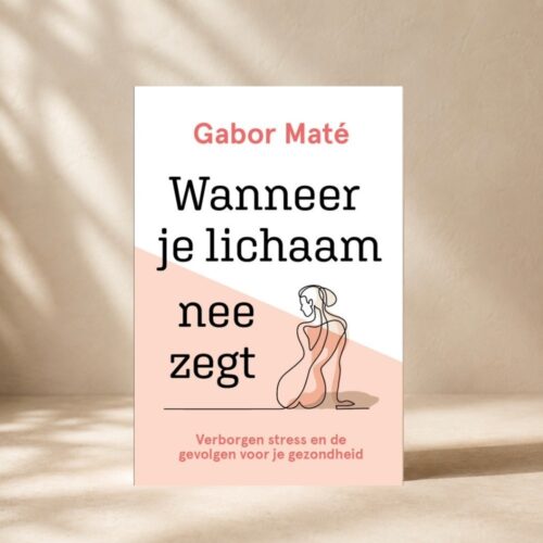 Wanneer je lichaam nee zegt • Gabor Maté